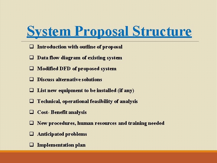 System Proposal Structure q Introduction with outline of proposal q Data flow diagram of System Proposal Structure q Introduction with outline of proposal q Data flow diagram of