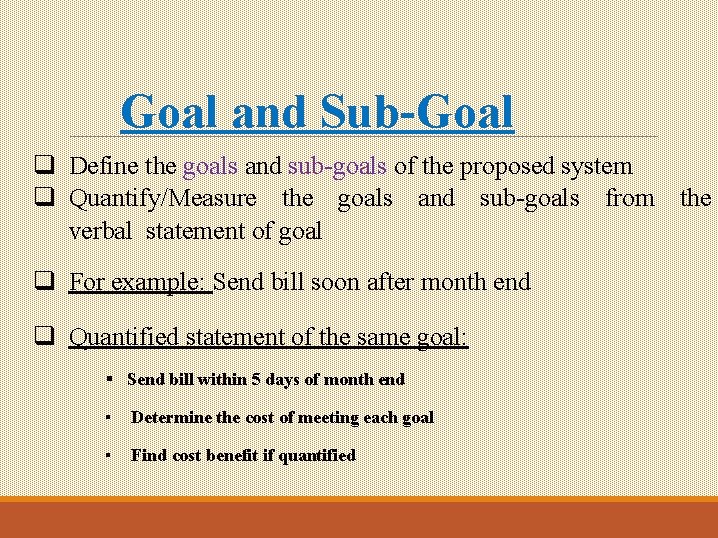 Goal and Sub-Goal q Define the goals and sub-goals of the proposed system q Goal and Sub-Goal q Define the goals and sub-goals of the proposed system q
