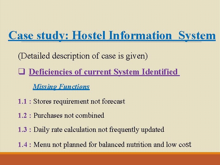 Case study: Hostel Information System (Detailed description of case is given) q Deficiencies of Case study: Hostel Information System (Detailed description of case is given) q Deficiencies of