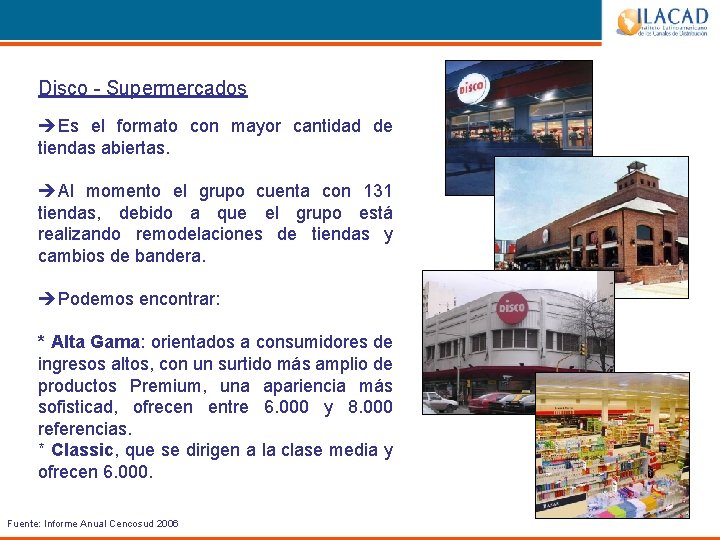 Disco - Supermercados èEs el formato con mayor cantidad de tiendas abiertas. èAl momento