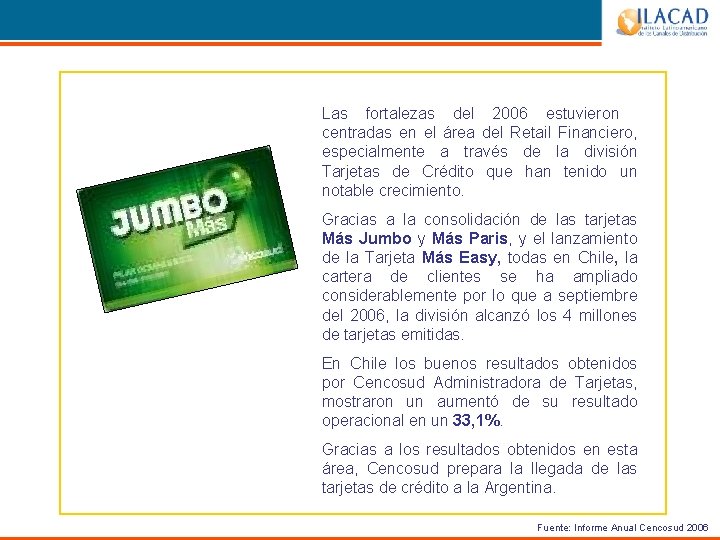 Las fortalezas del 2006 estuvieron centradas en el área del Retail Financiero, especialmente a