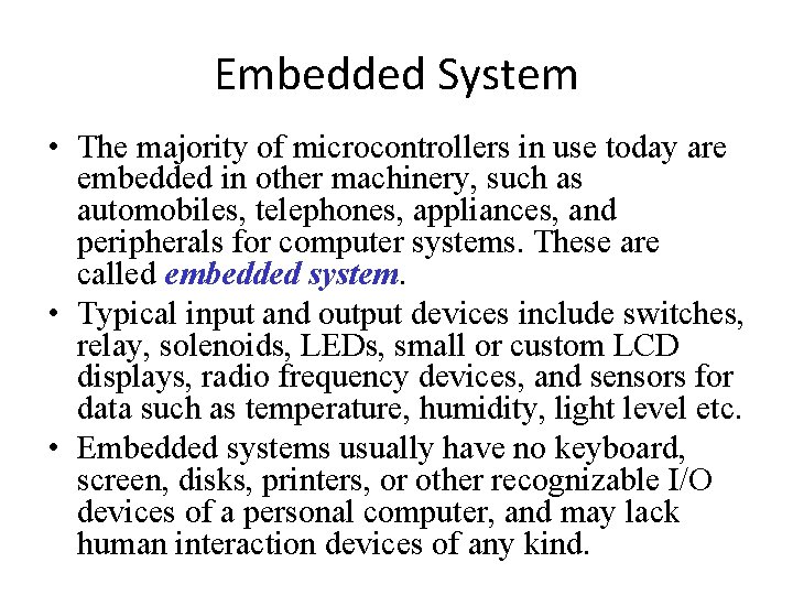 Embedded System • The majority of microcontrollers in use today are embedded in other