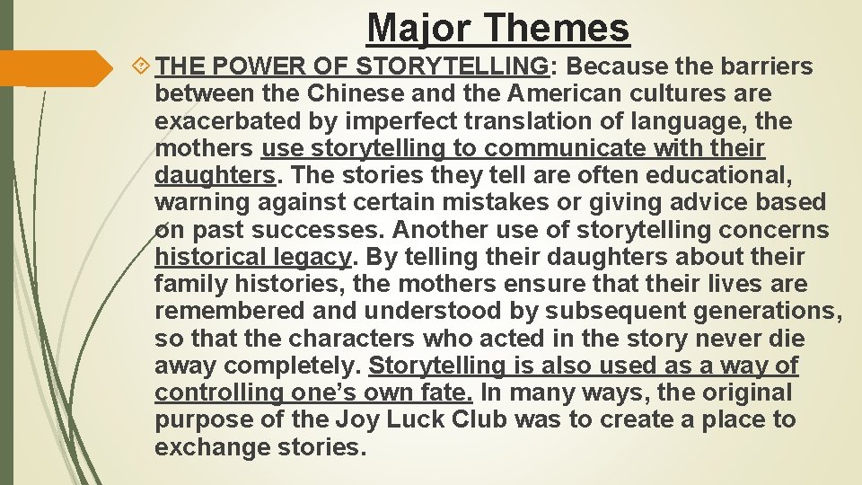 Major Themes THE POWER OF STORYTELLING: Because the barriers between the Chinese and the