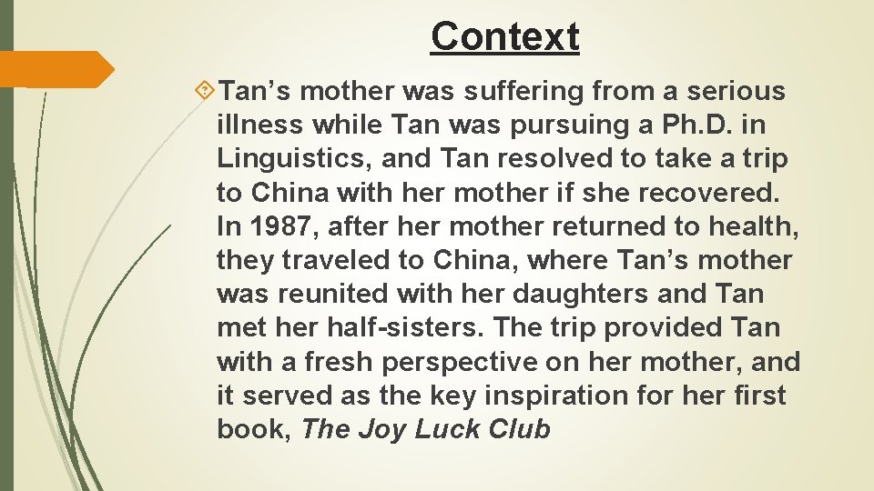 Context Tan’s mother was suffering from a serious illness while Tan was pursuing a