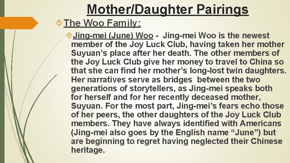 Mother/Daughter Pairings The Woo Family: Jing-mei (June) Woo - Jing-mei Woo is the newest