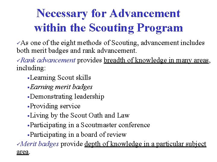 Necessary for Advancement within the Scouting Program üAs one of the eight methods of