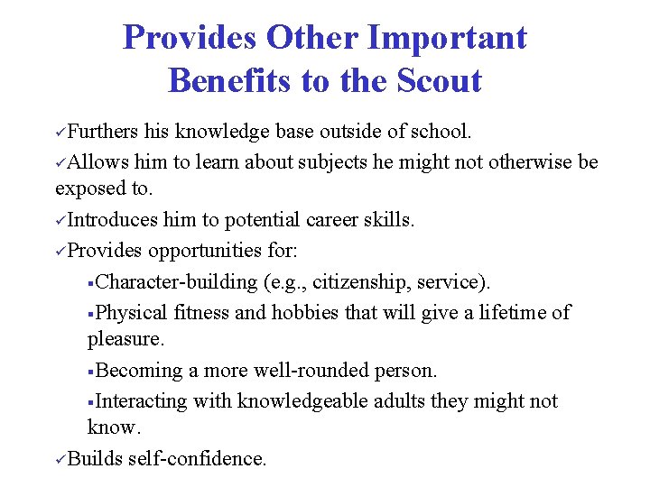 Provides Other Important Benefits to the Scout üFurthers his knowledge base outside of school.