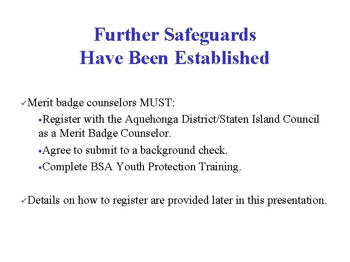 Further Safeguards Have Been Established üMerit badge counselors MUST: §Register with the Aquehonga District/Staten