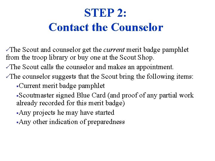 STEP 2: Contact the Counselor üThe Scout and counselor get the current merit badge
