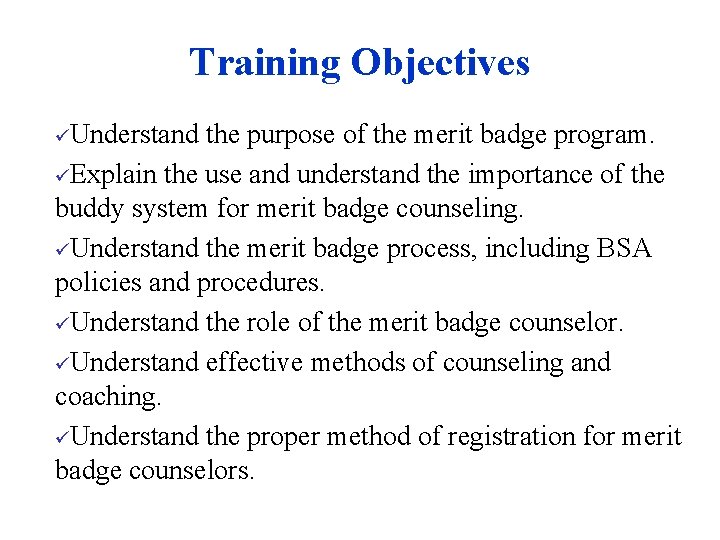 Training Objectives üUnderstand the purpose of the merit badge program. üExplain the use and