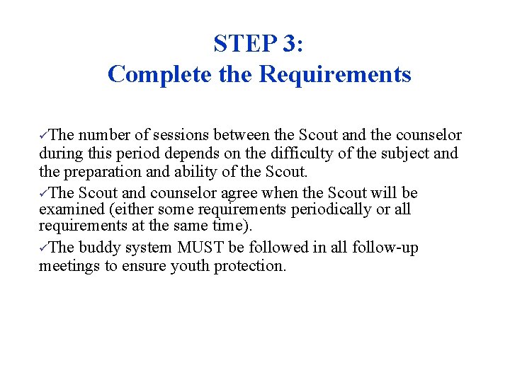 STEP 3: Complete the Requirements üThe number of sessions between the Scout and the