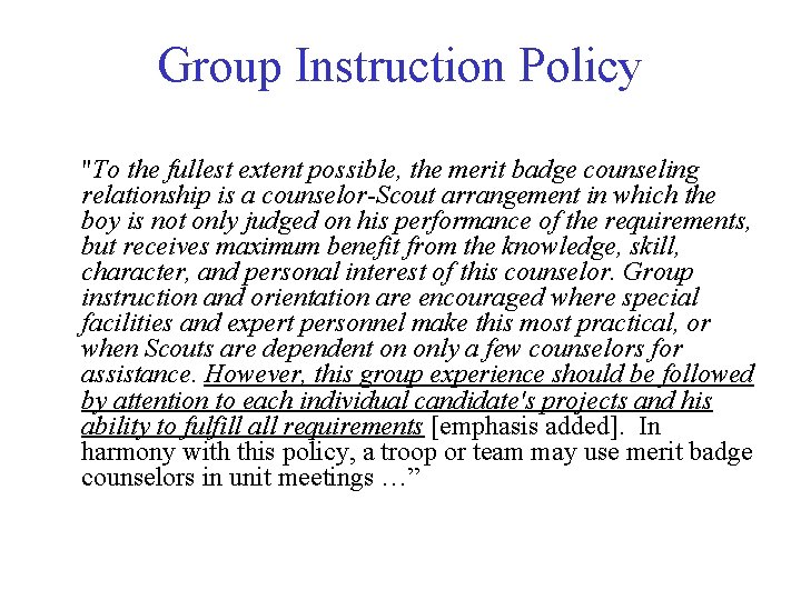 Group Instruction Policy "To the fullest extent possible, the merit badge counseling relationship is