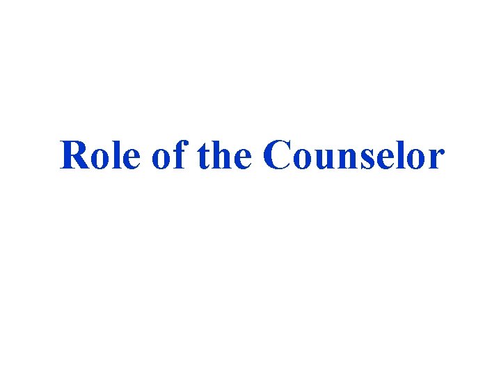 Role of the Counselor 