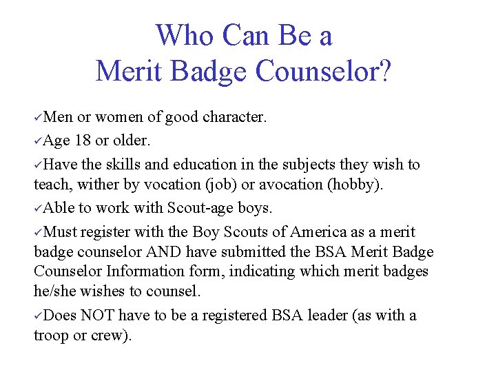 Who Can Be a Merit Badge Counselor? üMen or women of good character. üAge