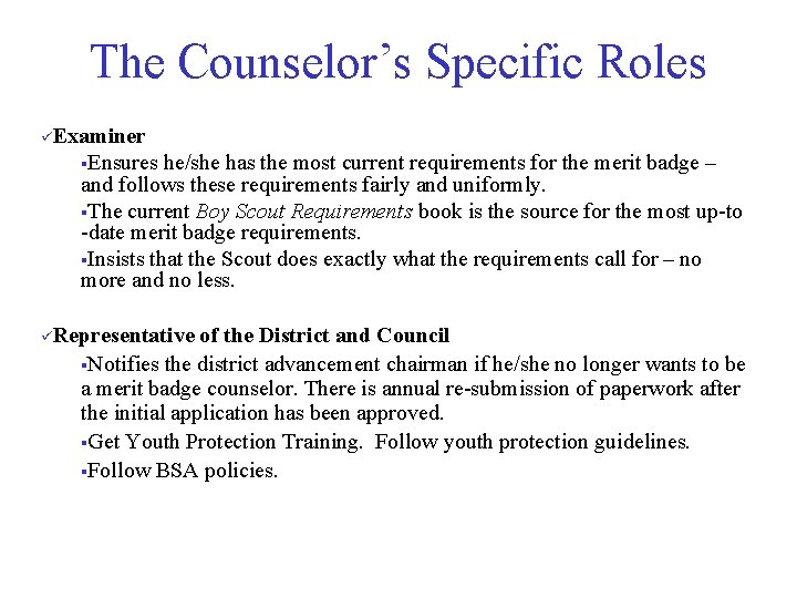 The Counselor’s Specific Roles üExaminer §Ensures he/she has the most current requirements for the