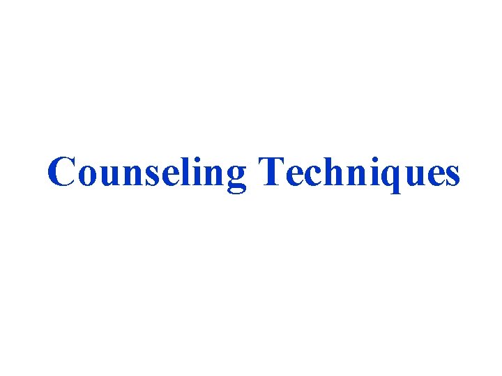 Counseling Techniques 