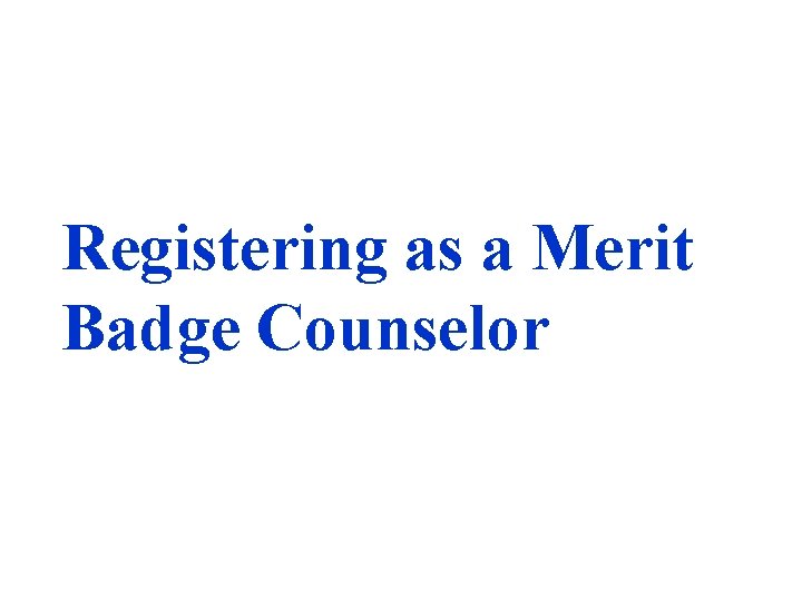 Registering as a Merit Badge Counselor 