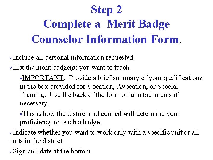 Step 2 Complete a Merit Badge Counselor Information Form. üInclude all personal information requested.
