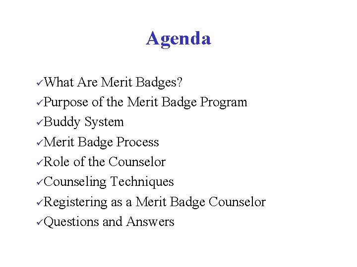 Agenda üWhat Are Merit Badges? üPurpose of the Merit Badge Program üBuddy System üMerit