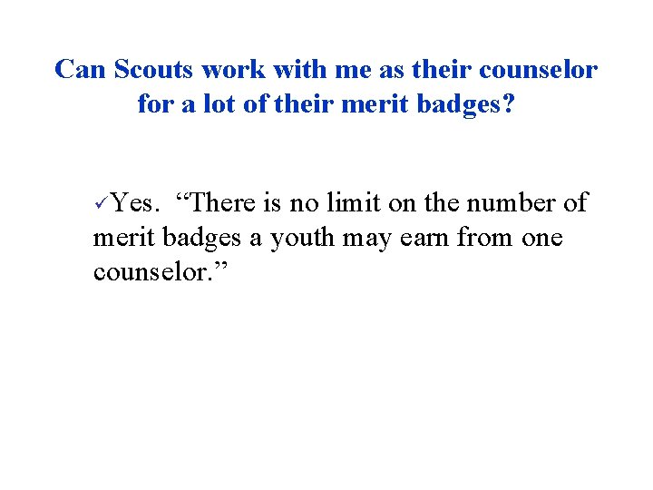 Can Scouts work with me as their counselor for a lot of their merit