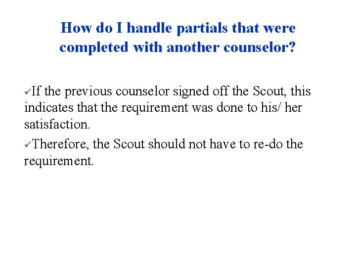 How do I handle partials that were completed with another counselor? üIf the previous