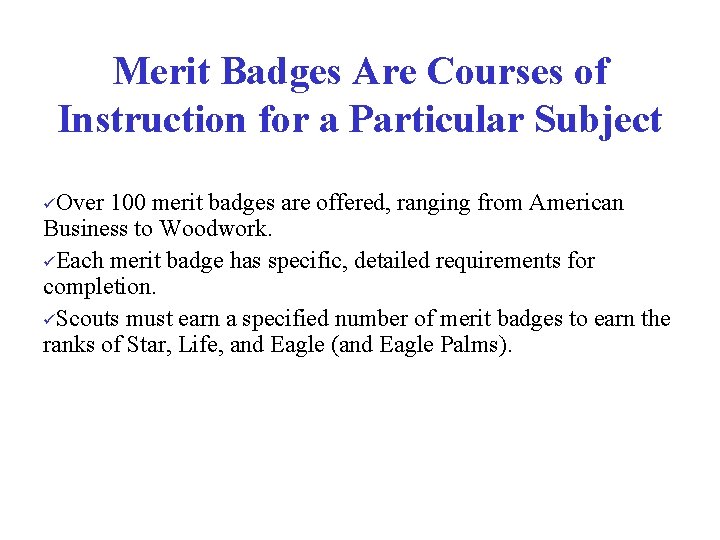 Merit Badges Are Courses of Instruction for a Particular Subject üOver 100 merit badges