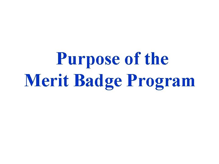 Purpose of the Merit Badge Program 