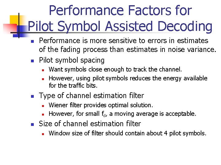 Performance Factors for Pilot Symbol Assisted Decoding n n Performance is more sensitive to