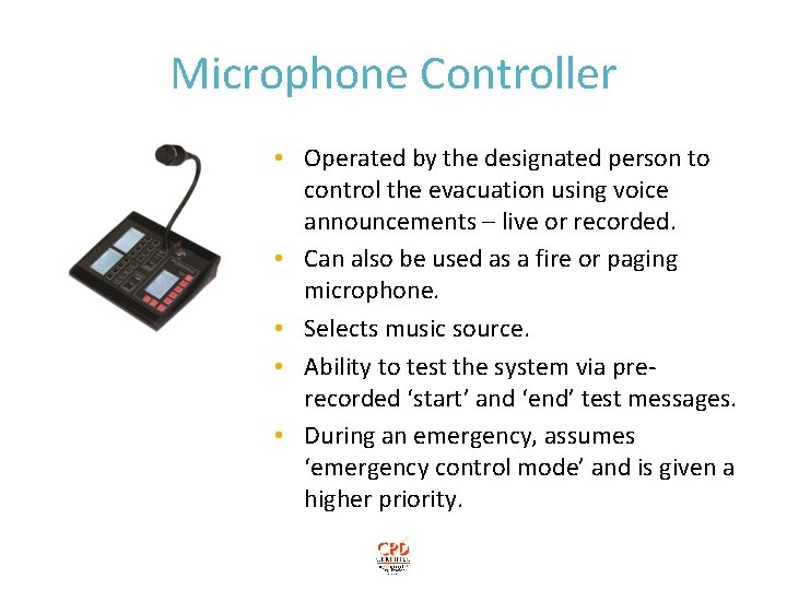 Microphone Controller • Operated by the designated person to control the evacuation using voice