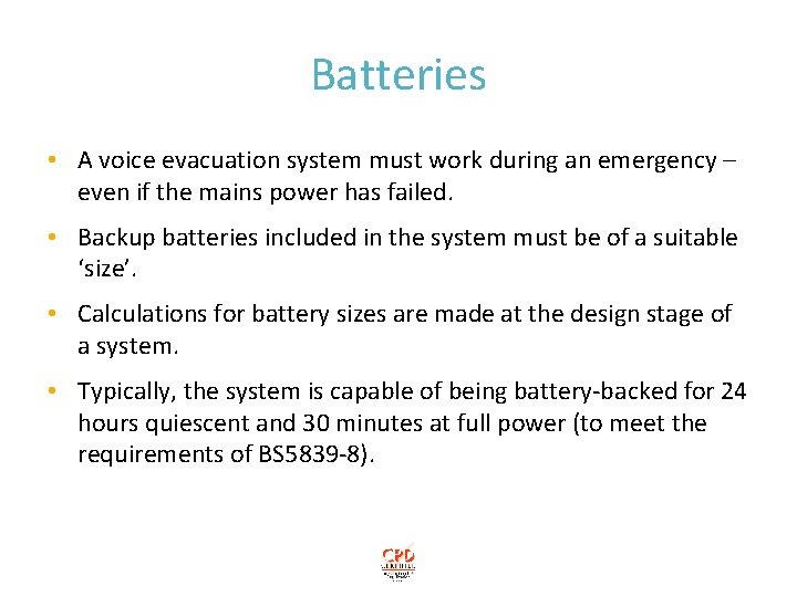 Batteries • A voice evacuation system must work during an emergency – even if