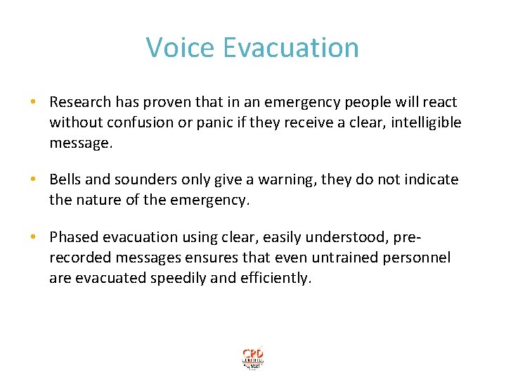 Voice Evacuation • Research has proven that in an emergency people will react without