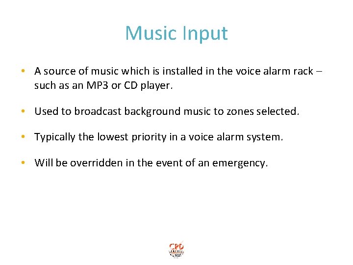 Music Input • A source of music which is installed in the voice alarm