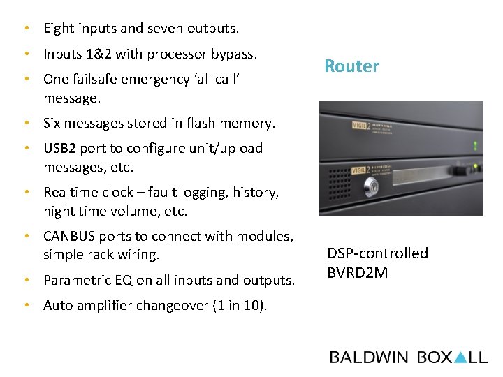  • Eight inputs and seven outputs. • Inputs 1&2 with processor bypass. •