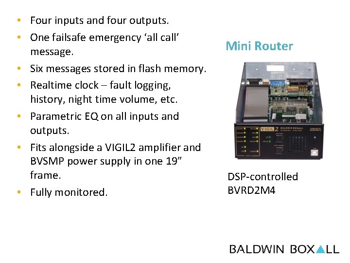  • Four inputs and four outputs. • One failsafe emergency ‘all call’ message.