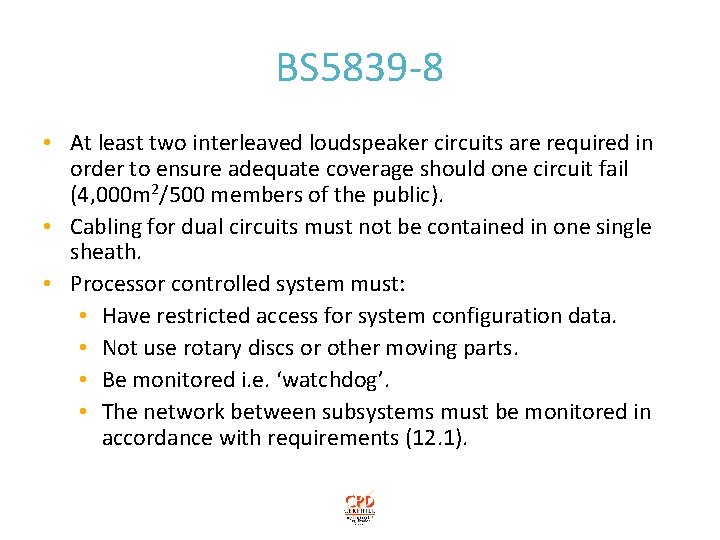 BS 5839 -8 • At least two interleaved loudspeaker circuits are required in order