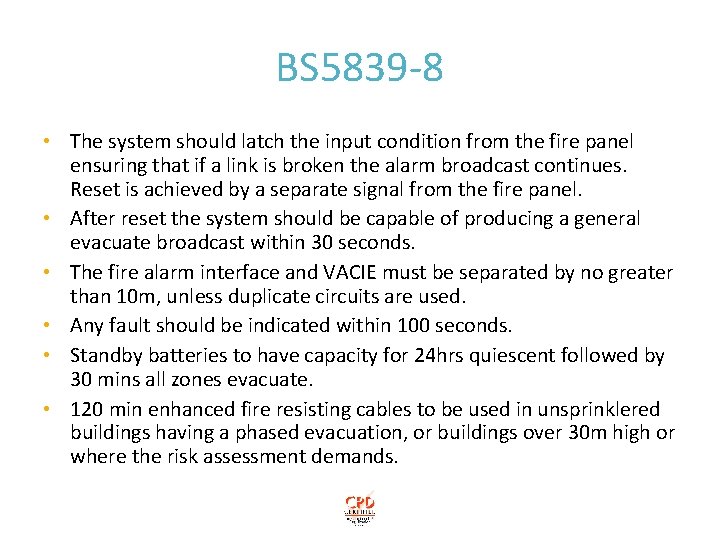 BS 5839 -8 • The system should latch the input condition from the fire