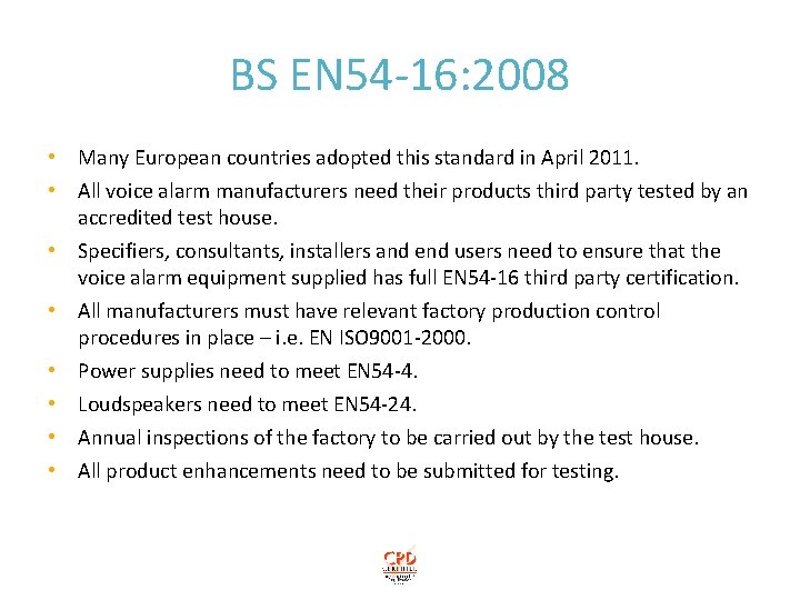 BS EN 54 -16: 2008 • Many European countries adopted this standard in April