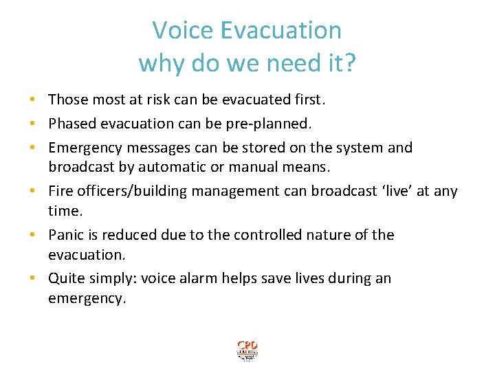Voice Evacuation why do we need it? • Those most at risk can be