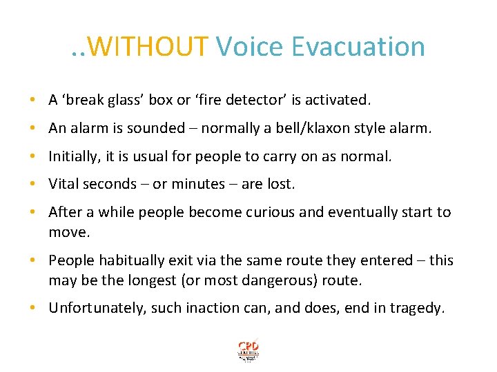 . . WITHOUT Voice Evacuation • A ‘break glass’ box or ‘fire detector’ is