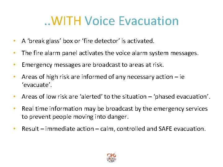 . . WITH Voice Evacuation • A ‘break glass’ box or ‘fire detector’ is