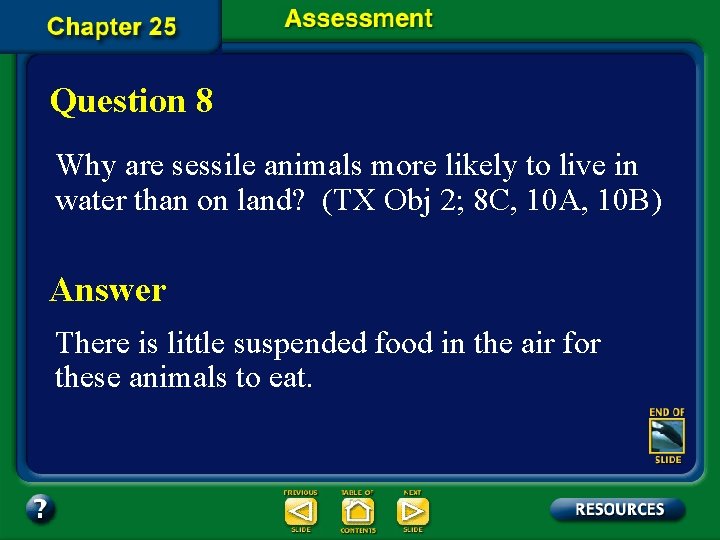 Question 8 Why are sessile animals more likely to live in water than on