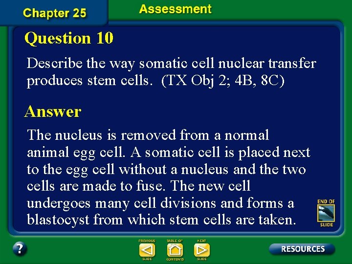 Question 10 Describe the way somatic cell nuclear transfer produces stem cells. (TX Obj