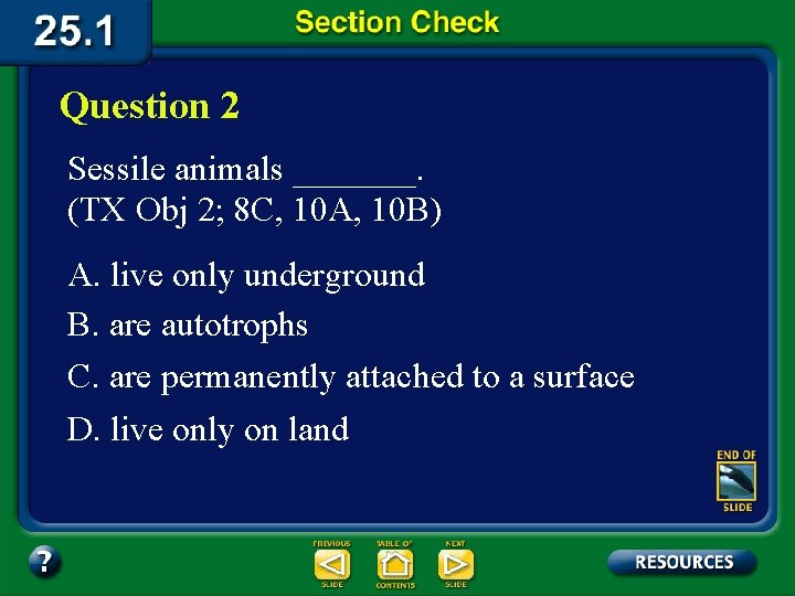 Question 2 Sessile animals _______. (TX Obj 2; 8 C, 10 A, 10 B)