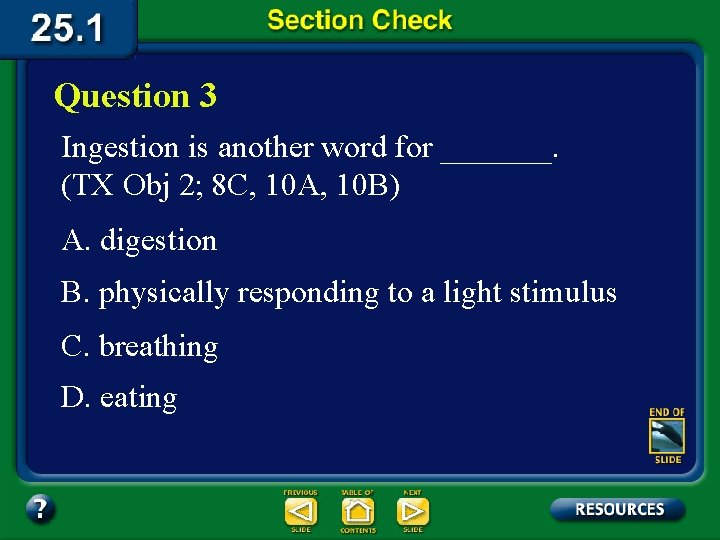 Question 3 Ingestion is another word for _______. (TX Obj 2; 8 C, 10