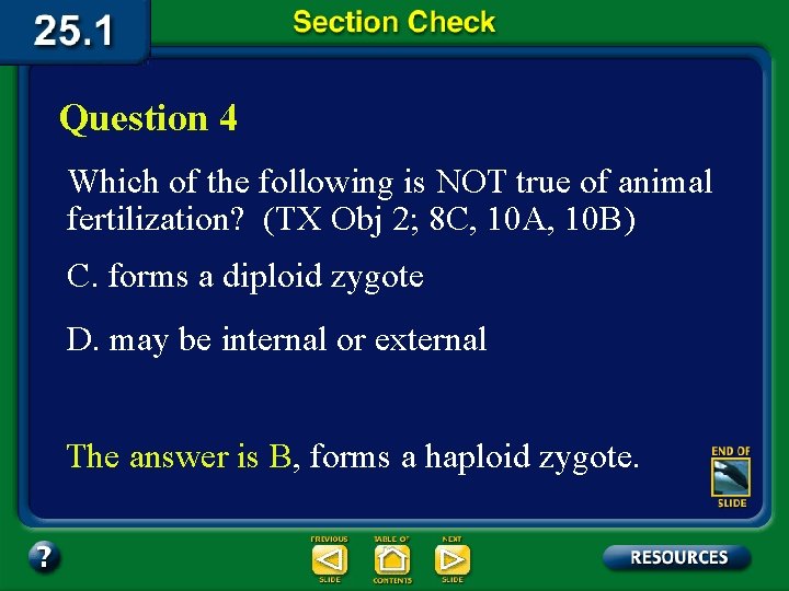Question 4 Which of the following is NOT true of animal fertilization? (TX Obj
