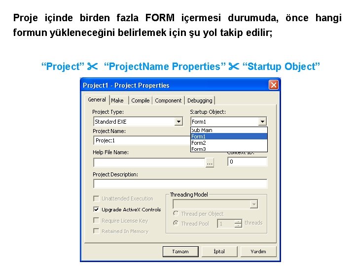 Proje içinde birden fazla FORM içermesi durumuda, önce hangi formun yükleneceğini belirlemek için şu