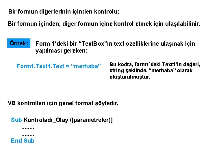 Bir formun diğerlerinin içinden kontrolü; Bir formun içinden, diğer formun içine kontrol etmek için