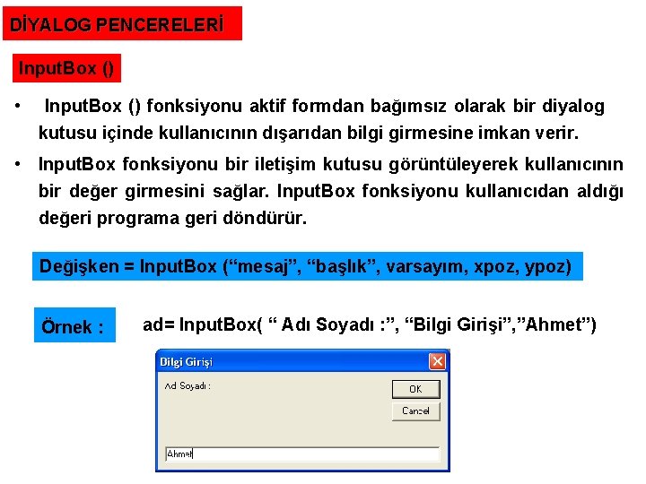DİYALOG PENCERELERİ Input. Box () • Input. Box () fonksiyonu aktif formdan bağımsız olarak