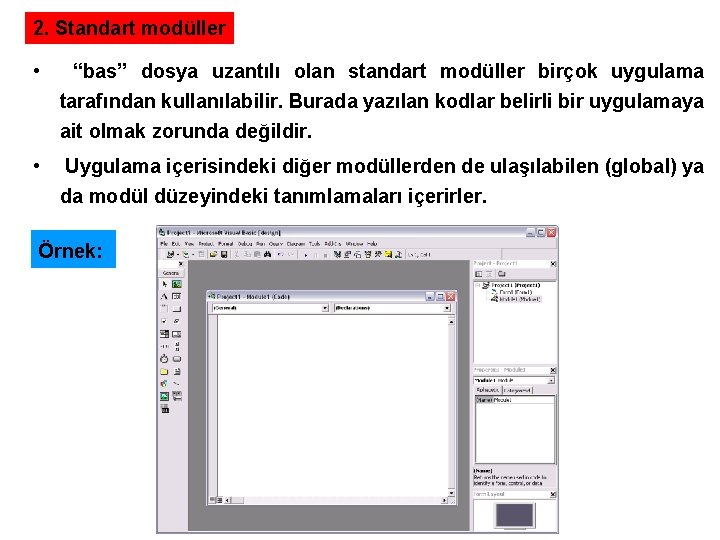 2. Standart modüller • “bas” dosya uzantılı olan standart modüller birçok uygulama tarafından kullanılabilir.