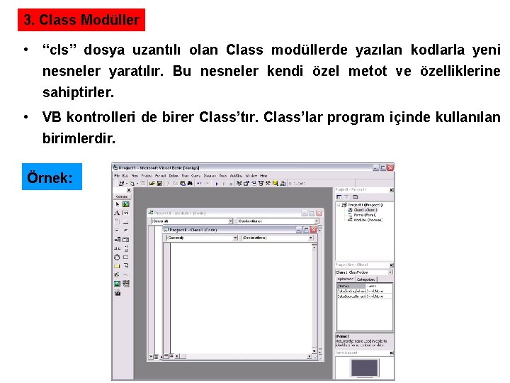 3. Class Modüller • “cls” dosya uzantılı olan Class modüllerde yazılan kodlarla yeni nesneler